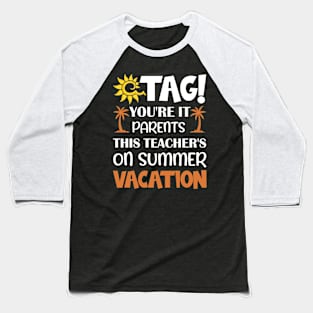 Teacher On Summer Vacation Last Day School End Gift Baseball T-Shirt